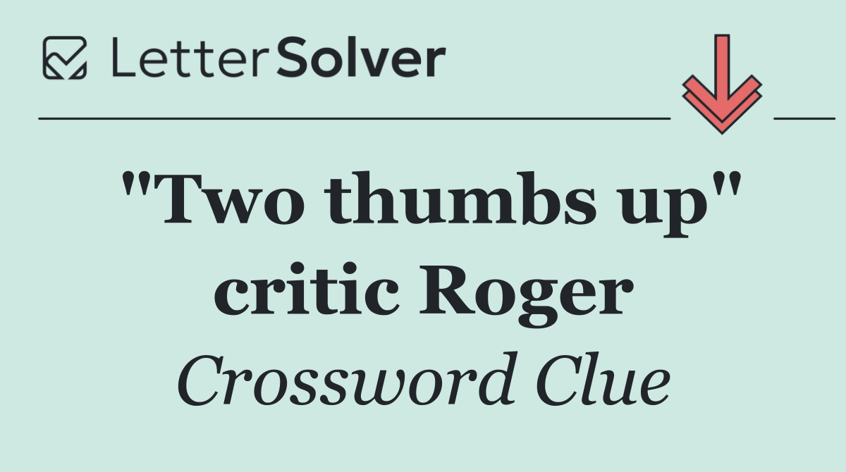 "Two thumbs up" critic Roger
