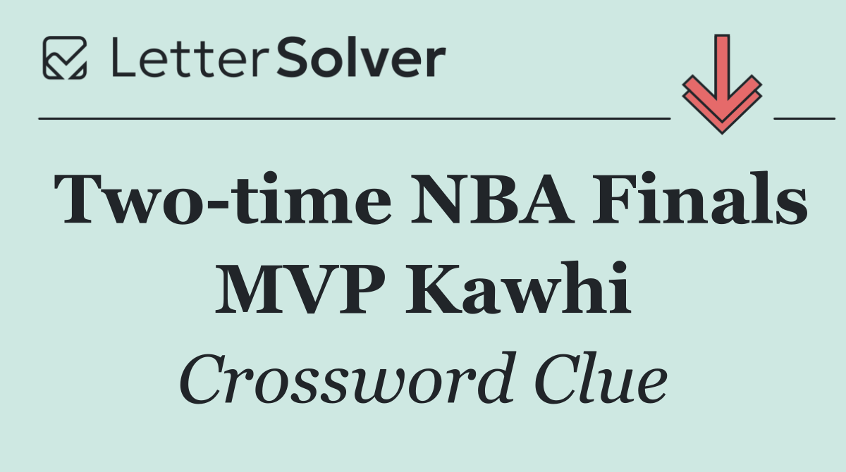 Two time NBA Finals MVP Kawhi