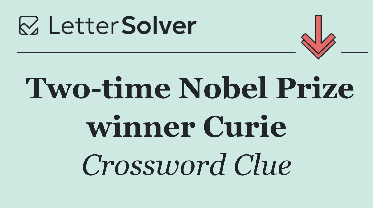 Two time Nobel Prize winner Curie
