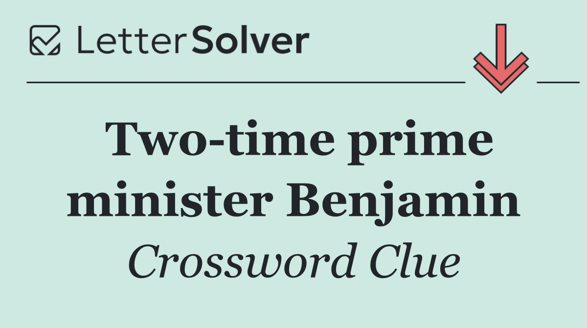 Two time prime minister Benjamin