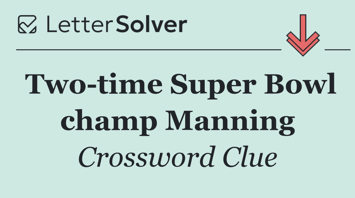 Two time Super Bowl champ Manning
