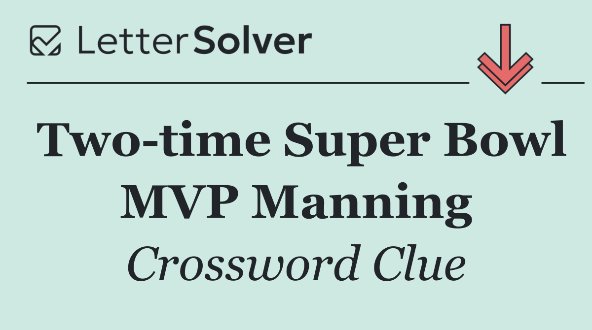 Two time Super Bowl MVP Manning