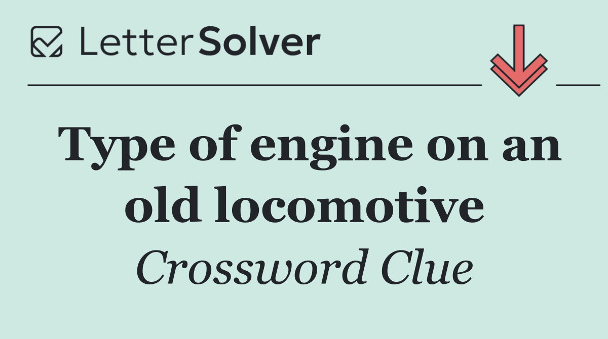 Type of engine on an old locomotive
