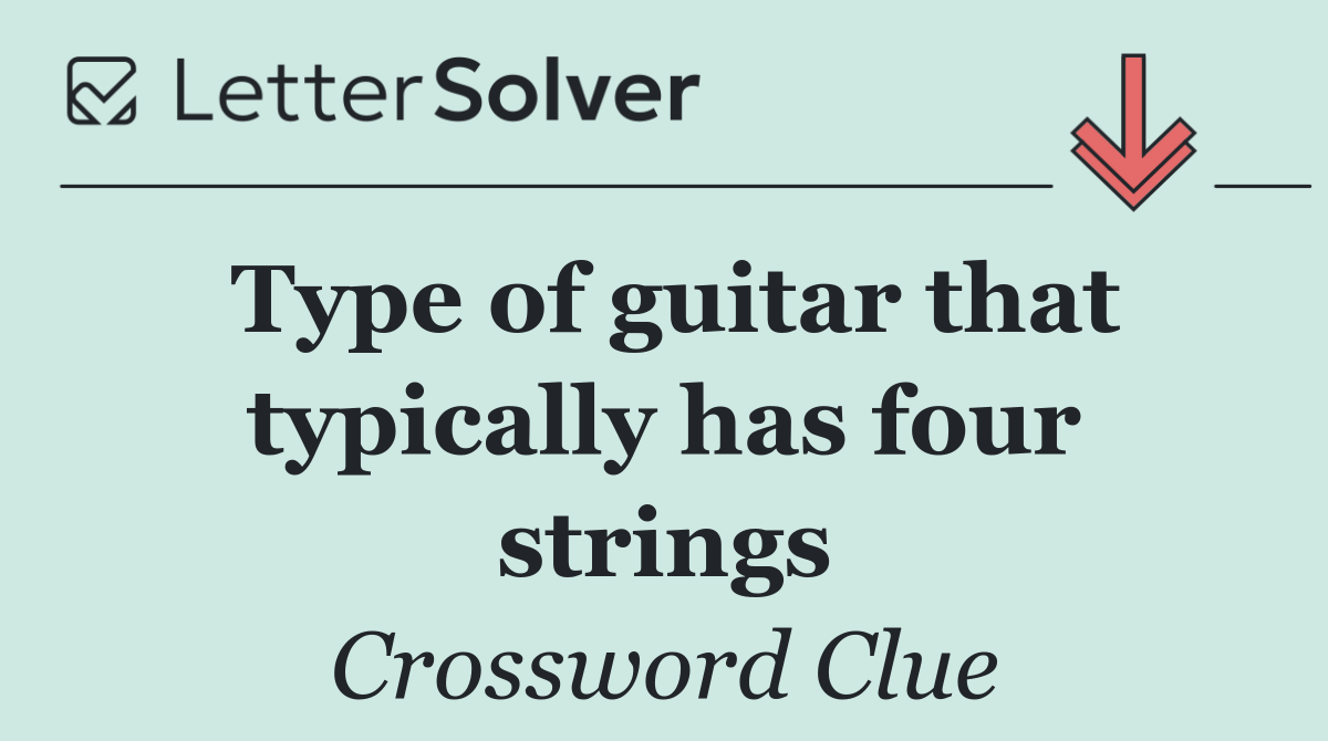 Type of guitar that typically has four strings