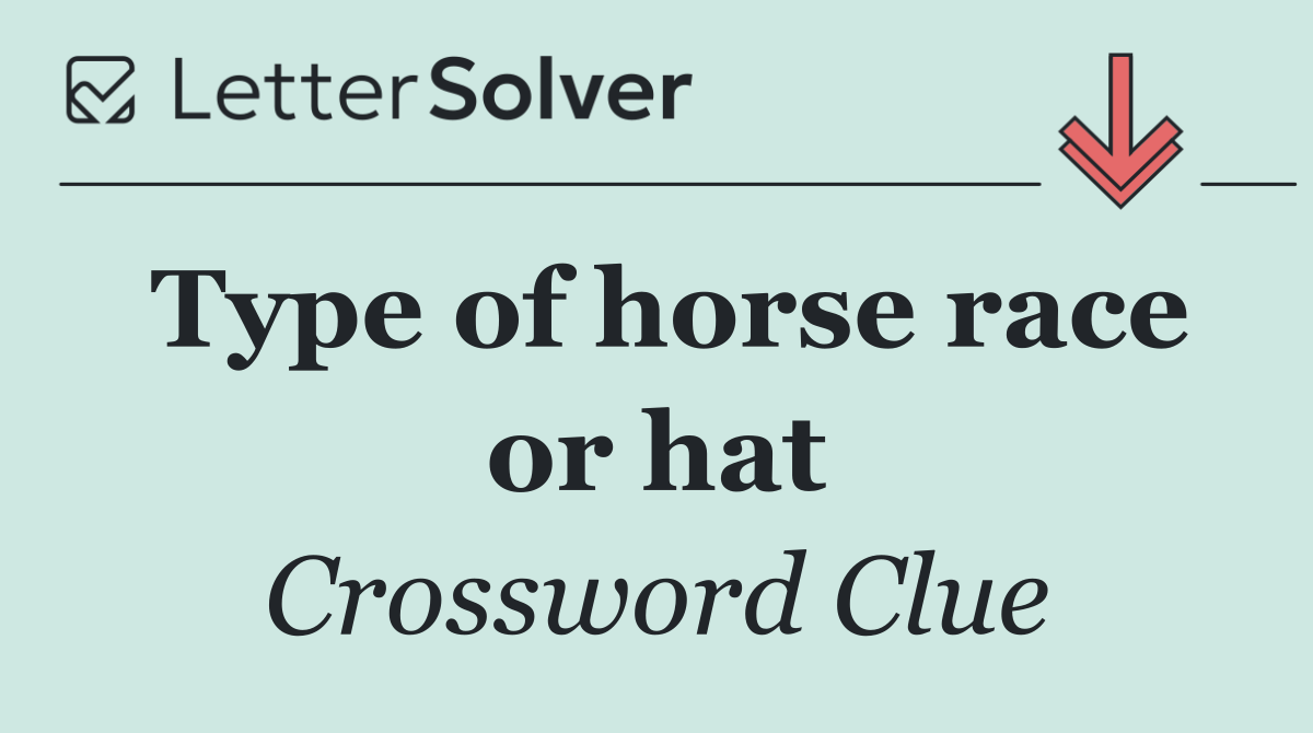 Type of horse race or hat