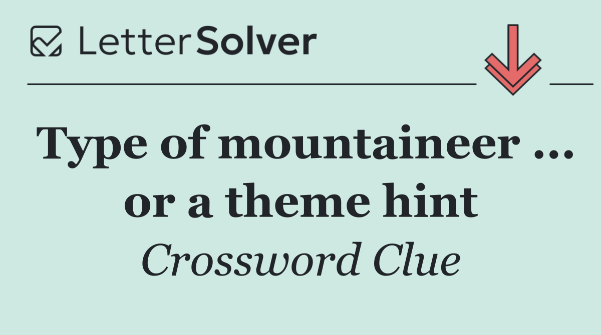 Type of mountaineer ... or a theme hint