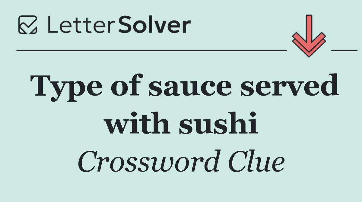 Type of sauce served with sushi
