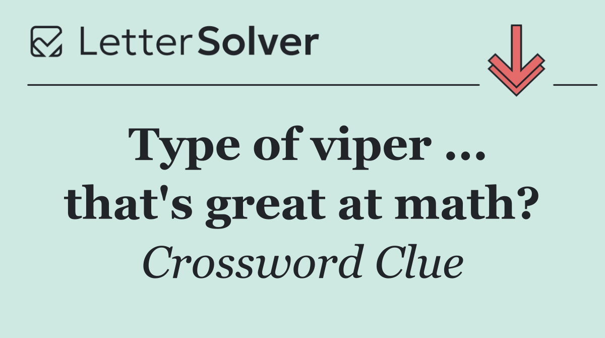 Type of viper ... that's great at math?