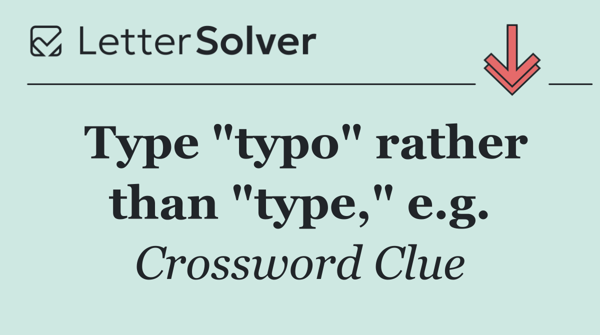 Type "typo" rather than "type," e.g.