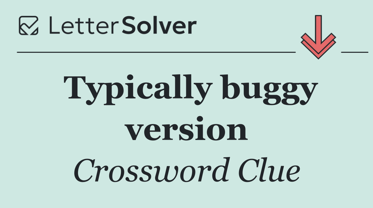 Typically buggy version