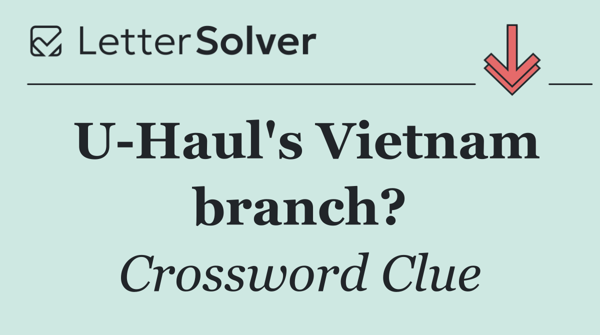 U Haul's Vietnam branch?