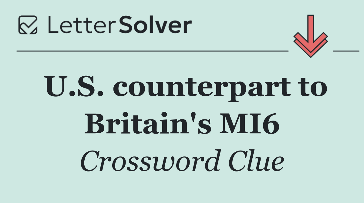 U.S. counterpart to Britain's MI6