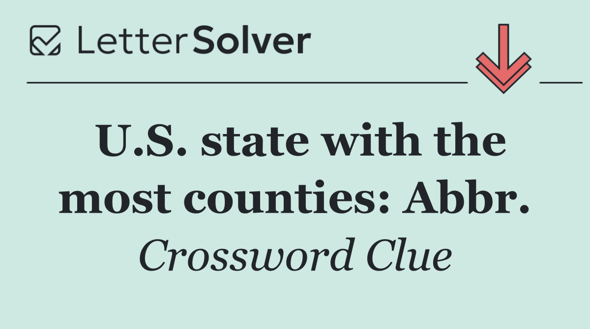 U.S. state with the most counties: Abbr.