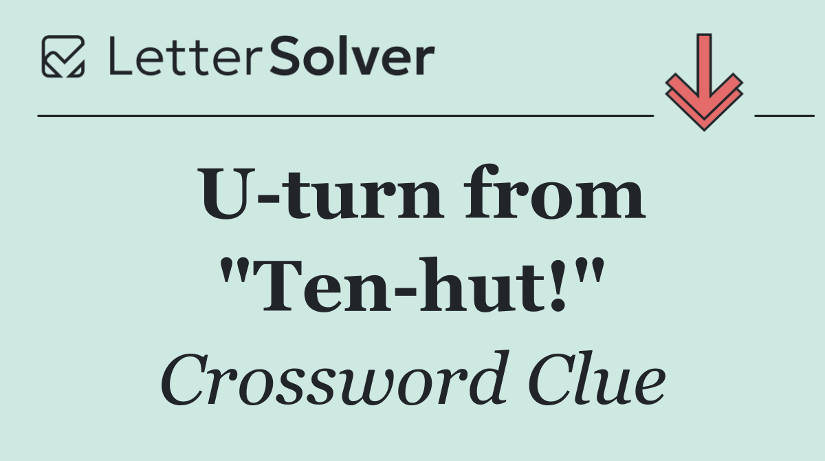 U turn from "Ten hut!"