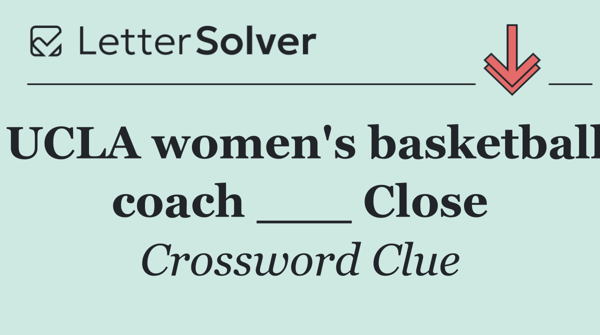 UCLA women's basketball coach ___ Close