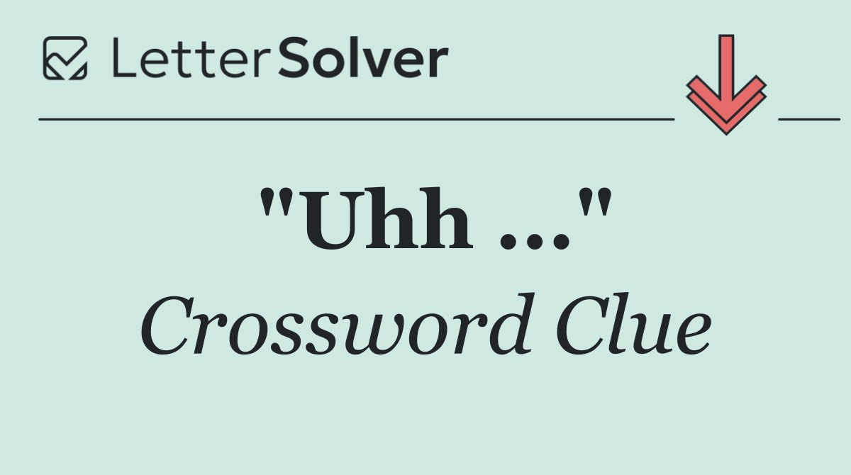 "Uhh ..."