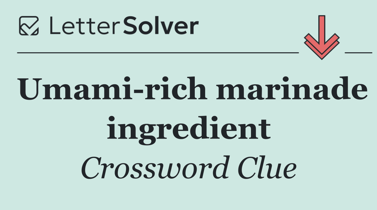 Umami rich marinade ingredient