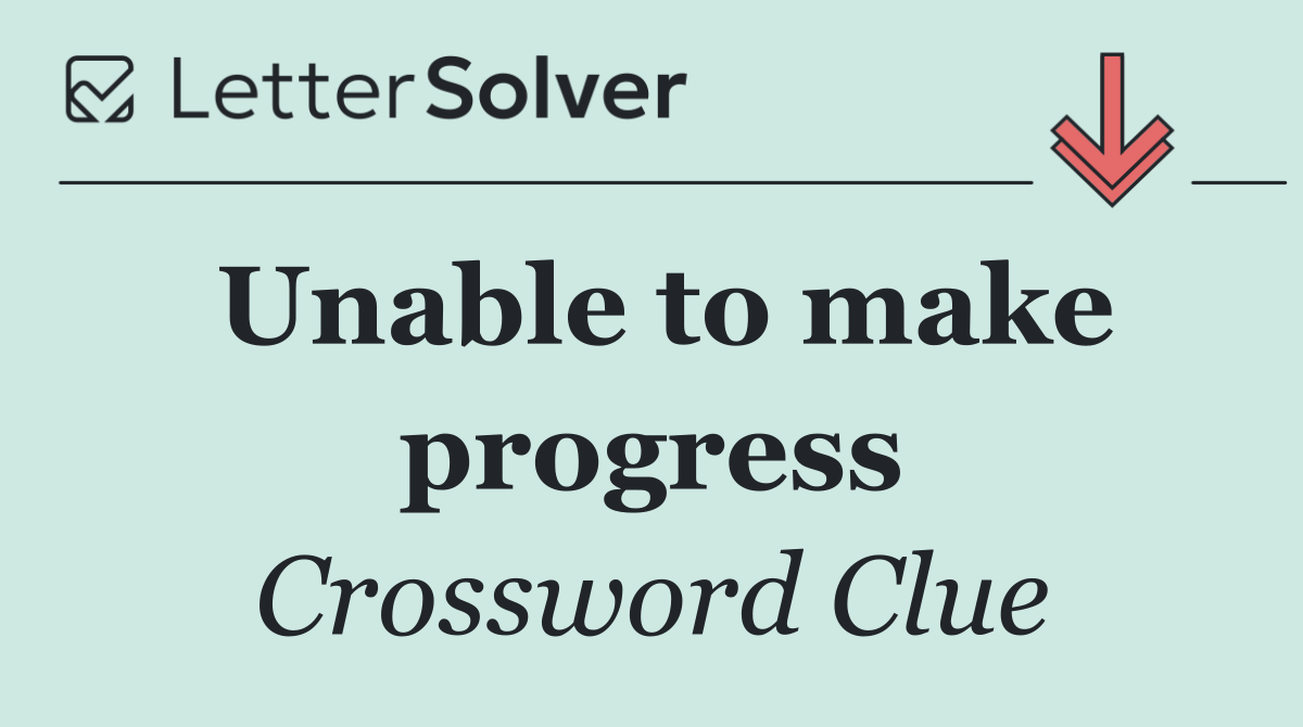 Unable to make progress