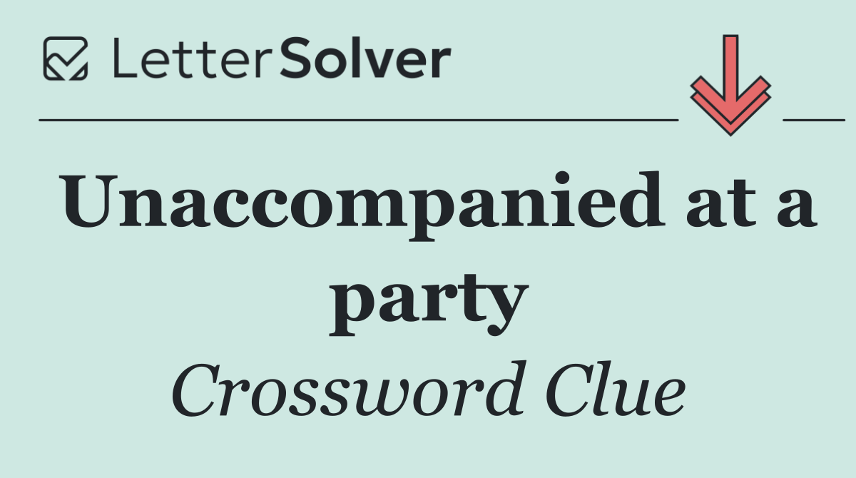 Unaccompanied at a party