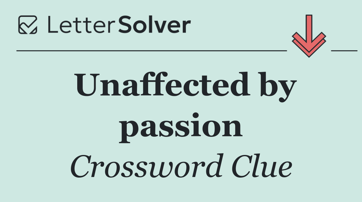 Unaffected by passion