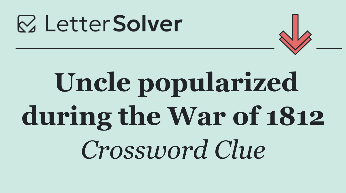 Uncle popularized during the War of 1812