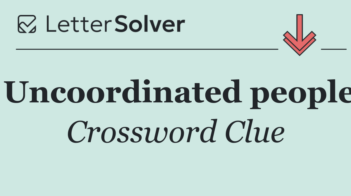 Uncoordinated people
