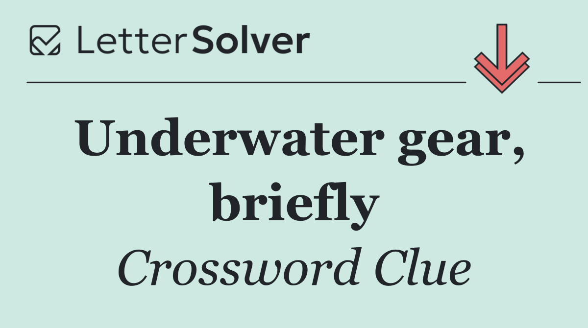 Underwater gear, briefly