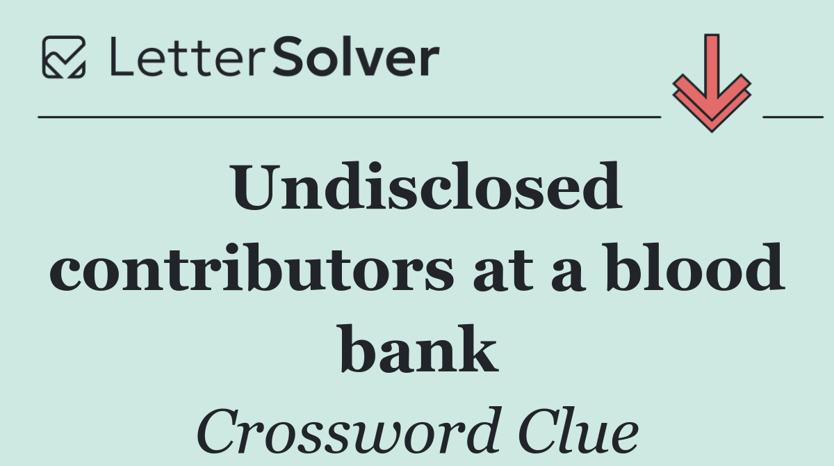 Undisclosed contributors at a blood bank