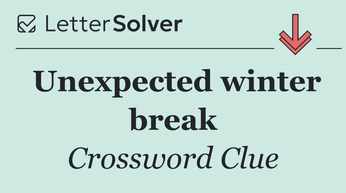 Unexpected winter break