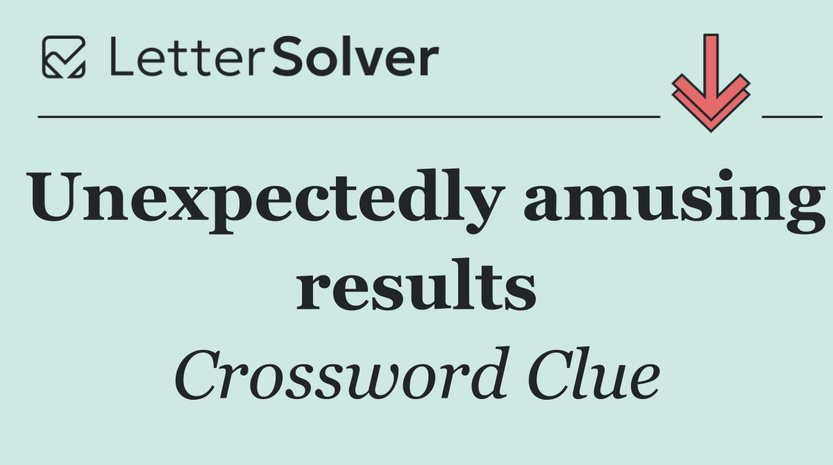 Unexpectedly amusing results