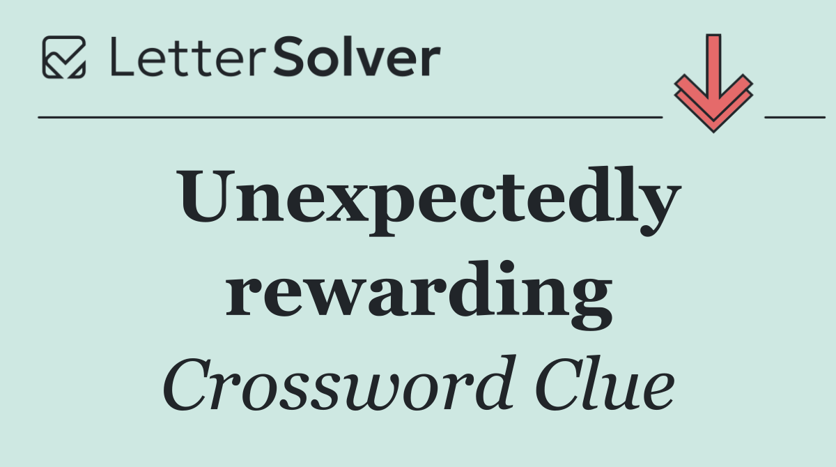 Unexpectedly rewarding