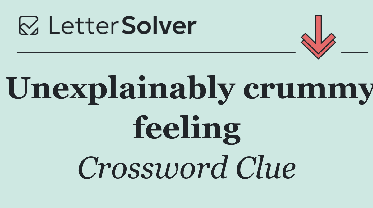 Unexplainably crummy feeling