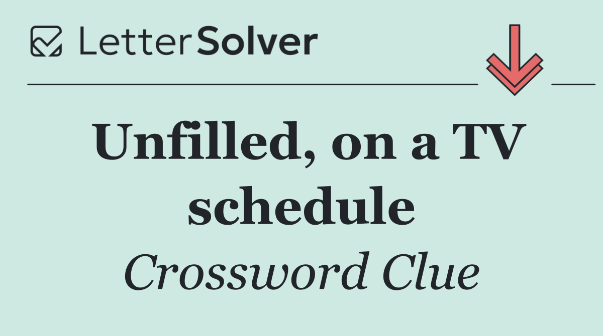 Unfilled, on a TV schedule