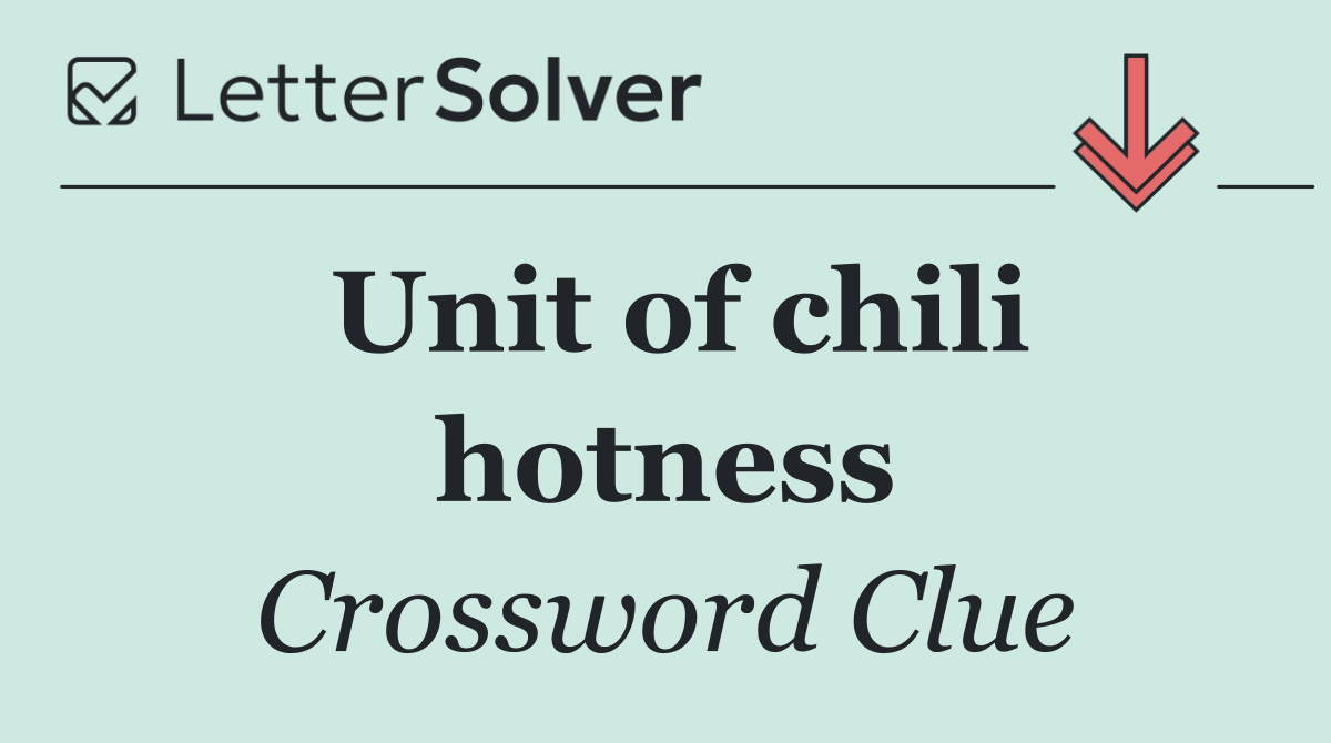 Unit of chili hotness