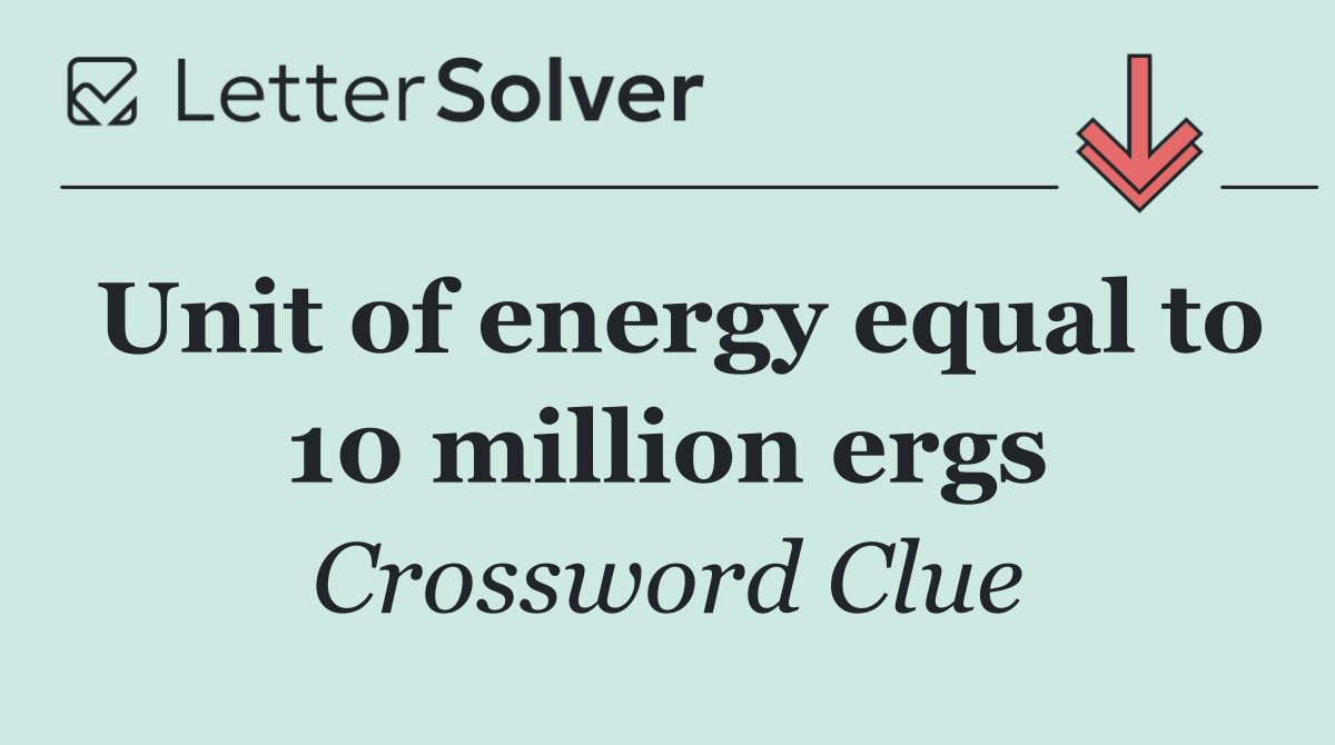 Unit of energy equal to 10 million ergs