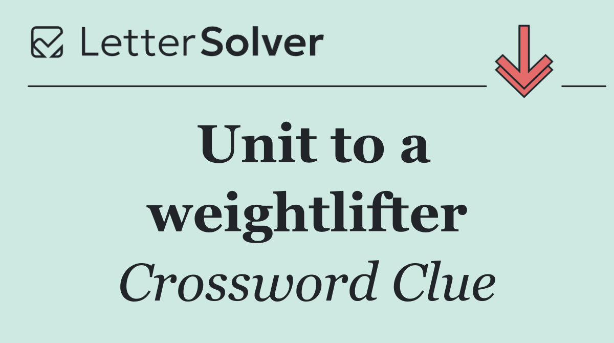 Unit to a weightlifter