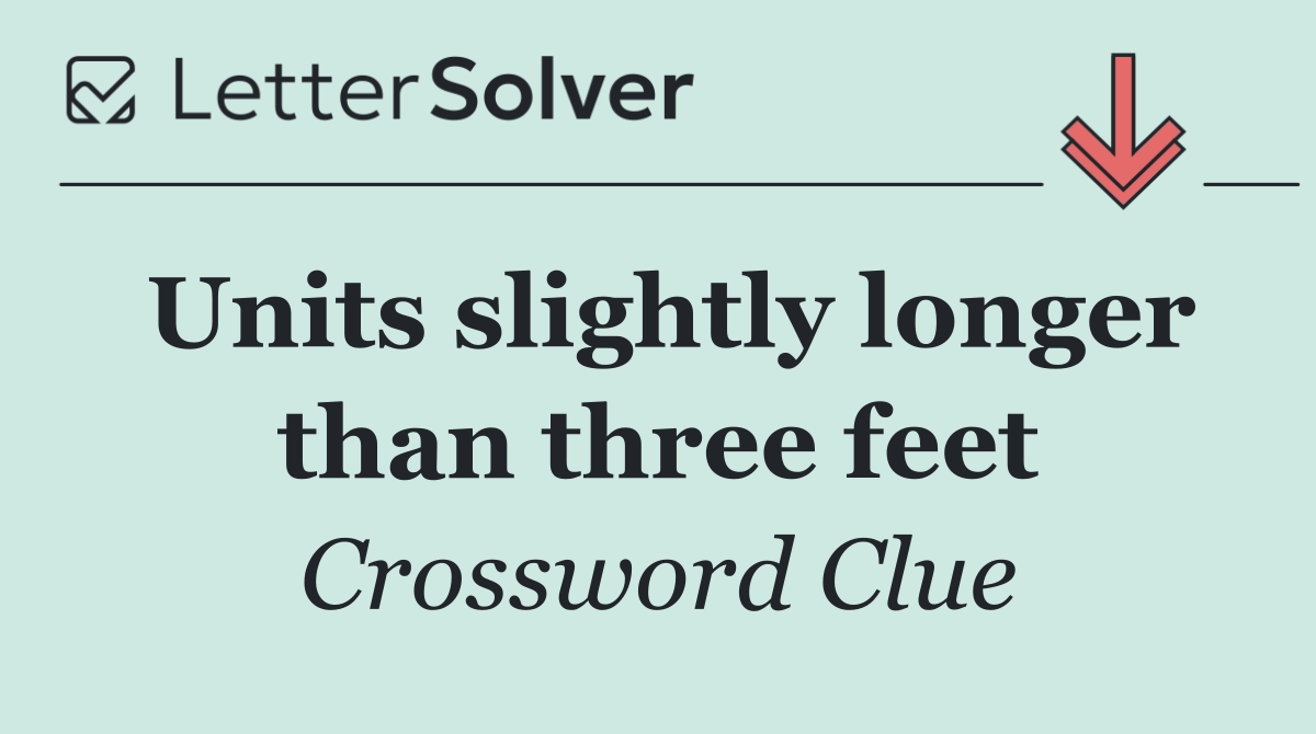 Units slightly longer than three feet