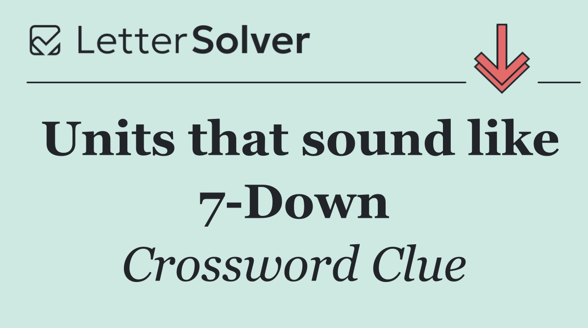 Units that sound like 7 Down