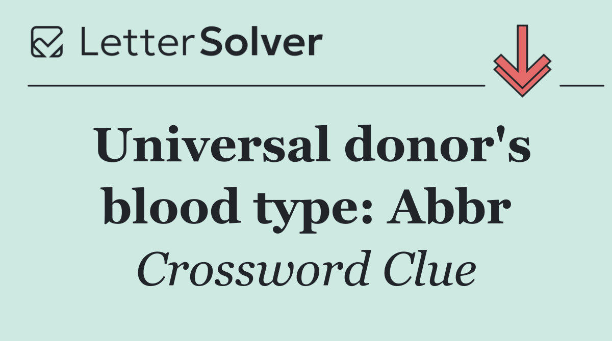 Universal donor's blood type: Abbr