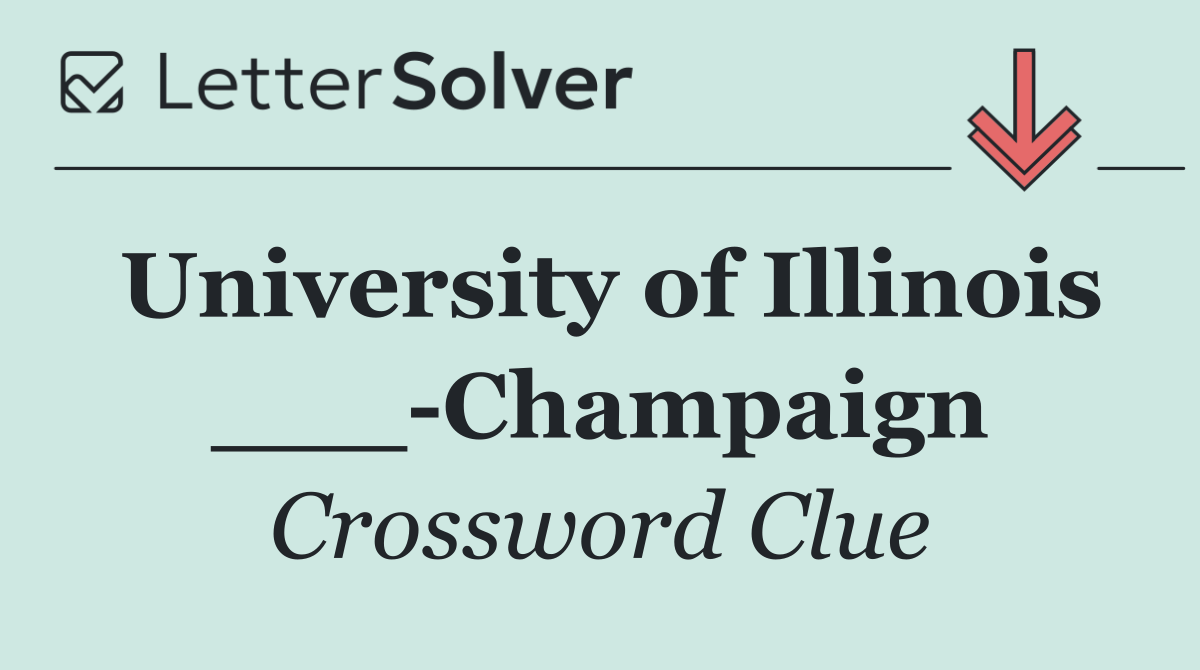 University of Illinois ___ Champaign