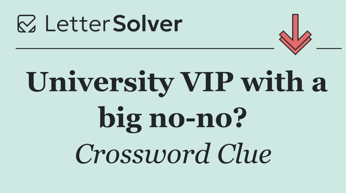 University VIP with a big no no?