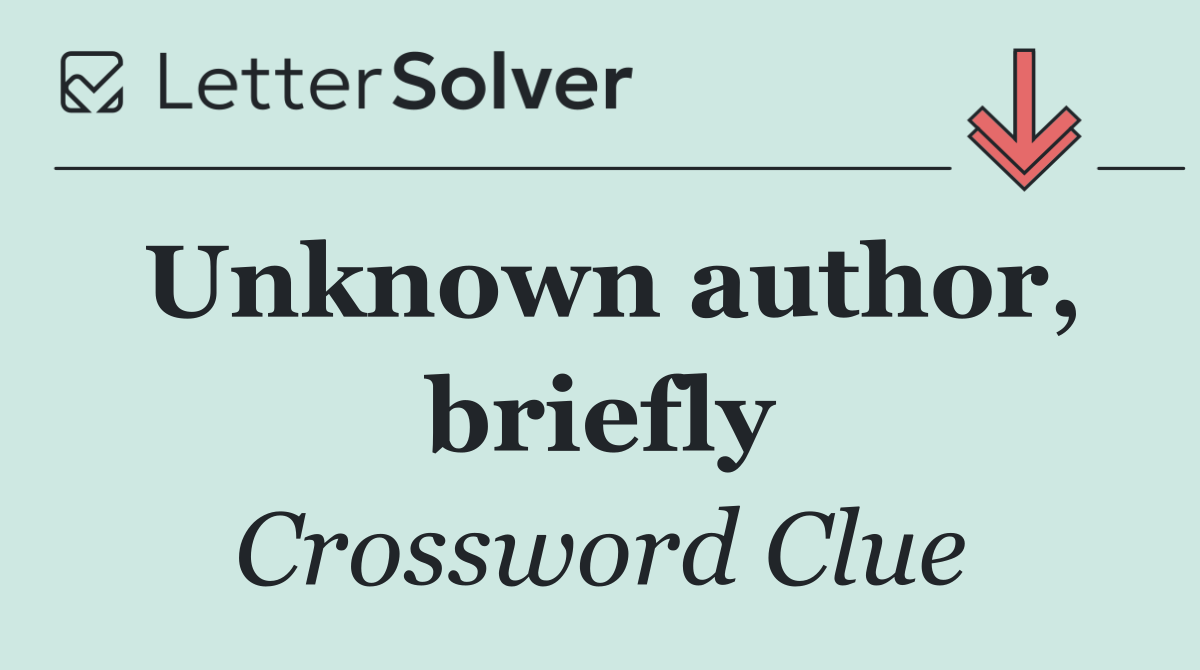 Unknown author, briefly