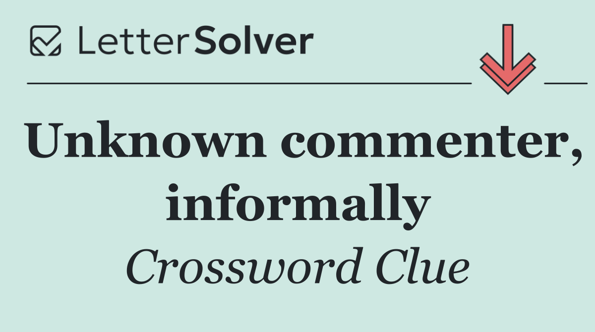 Unknown commenter, informally