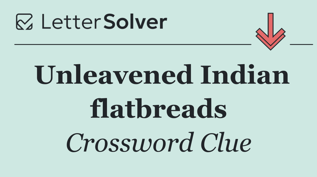 Unleavened Indian flatbreads