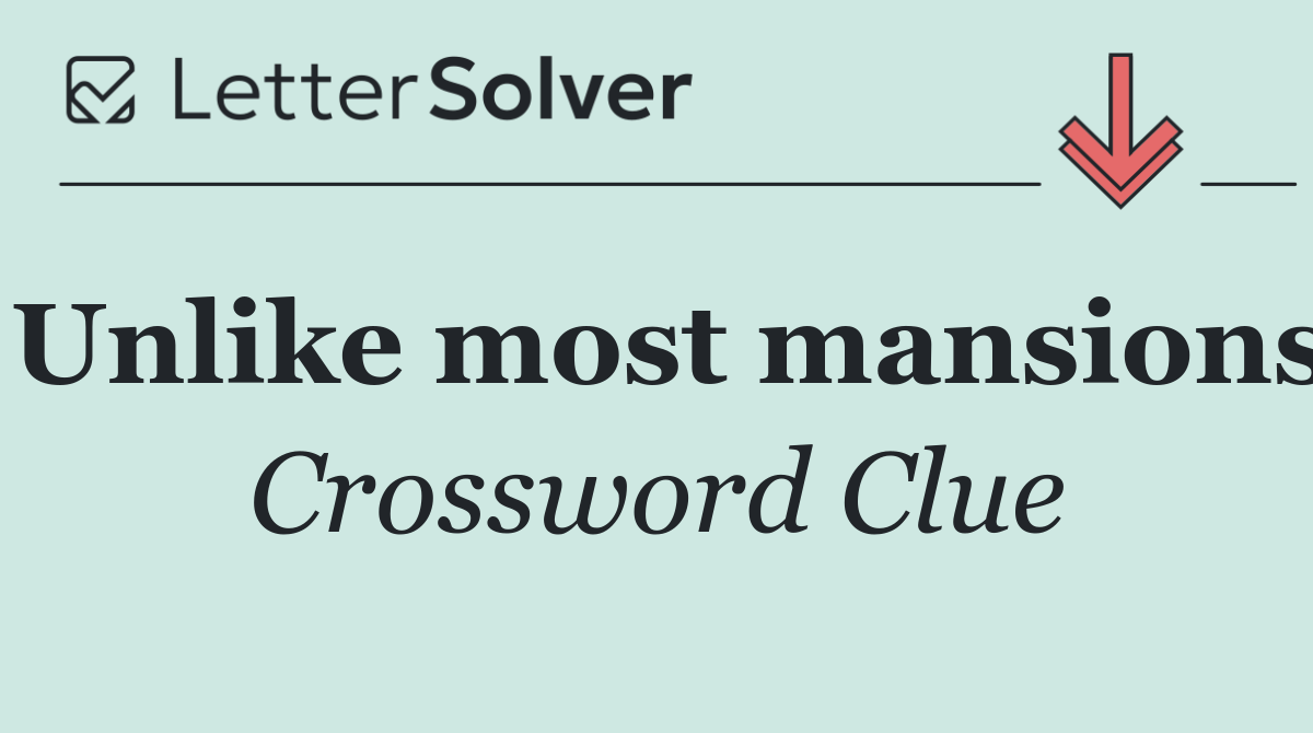 Unlike most mansions