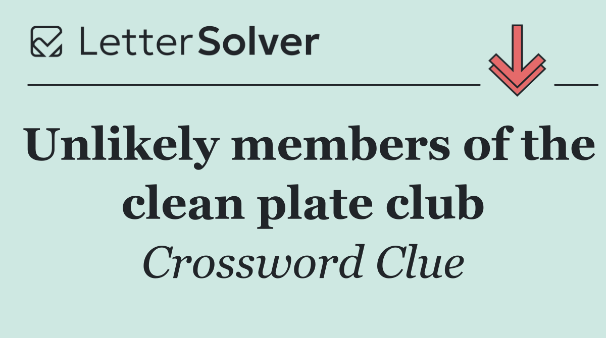 Unlikely members of the clean plate club