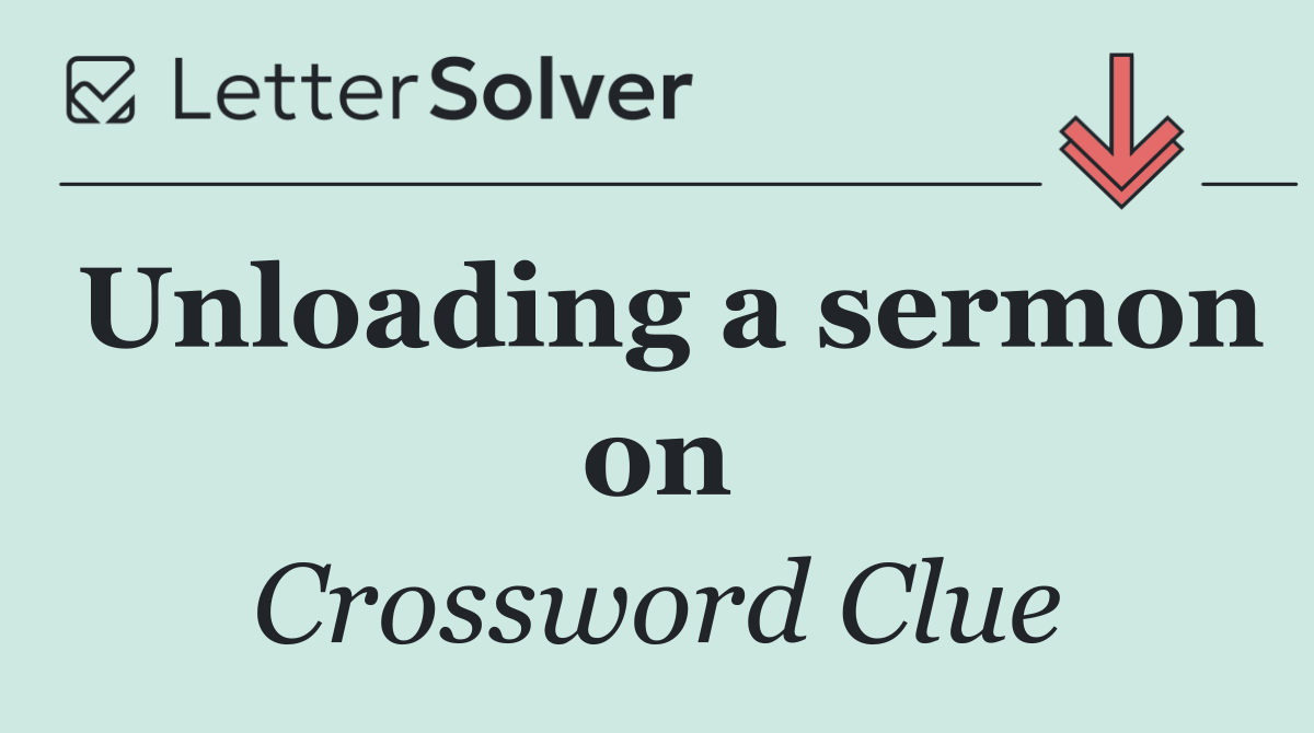 Unloading a sermon on