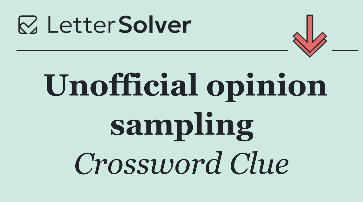 Unofficial opinion sampling