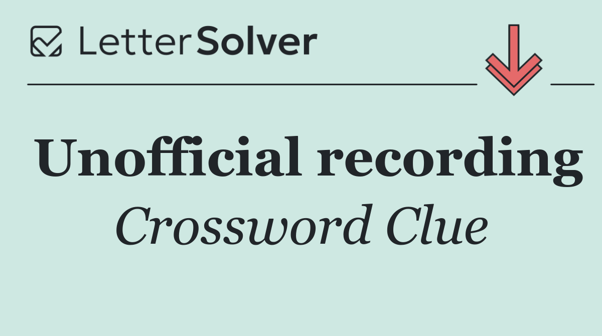 Unofficial recording