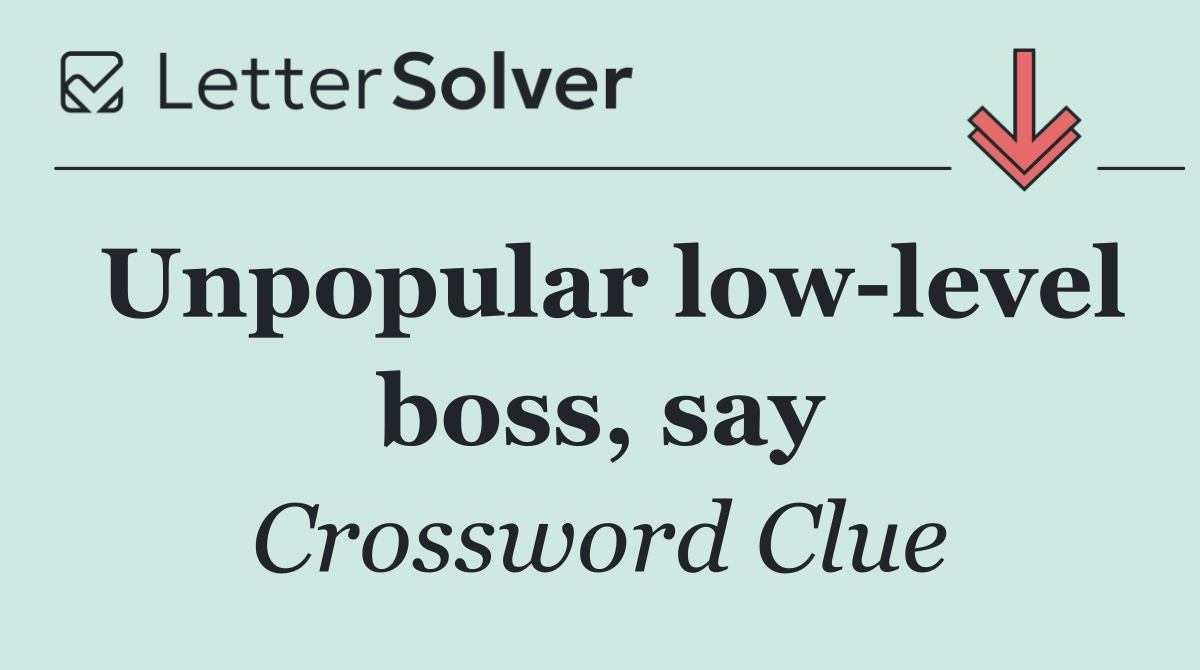 Unpopular low level boss, say